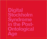 Mark Jarzombek, Digital Stockholm Syndrome in the Post-Ontological Age