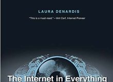 Laura DeNardis, The Internet in Everything: Freedom and Security in a World with No Off Switch (Yale University Press, 2020)