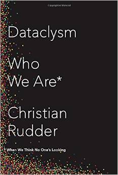 Dataclysm: Who We Are (When We Think No One's Looking) (Crown, 2014)