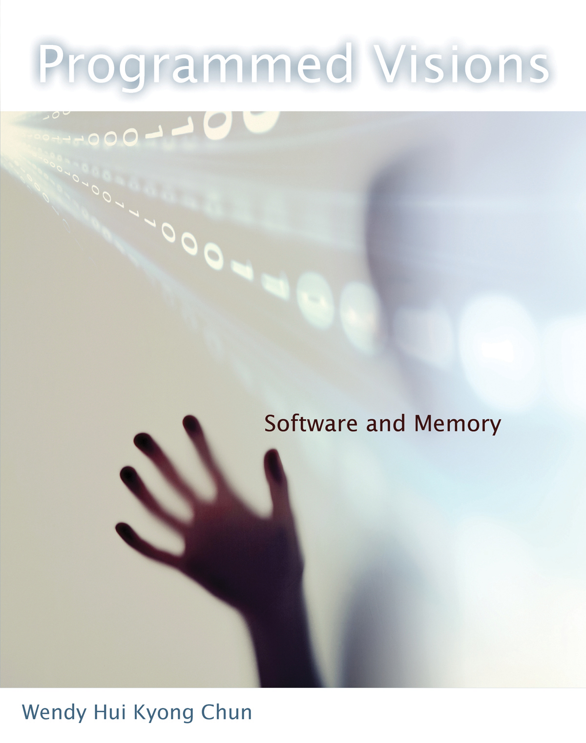 Programmed Visions: Software and Memory (MIT Press, 2013)