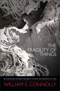 The Fragility of Things: Self-Organizing Processes, Neoliberal Fantasies, and Democratic Activism (Duke University Press, 2013)