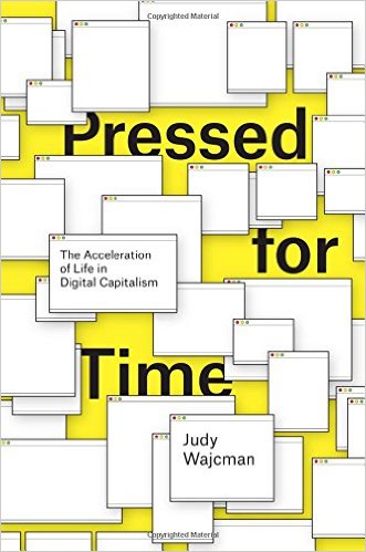 Judy Wajcman, Pressed for Time (Chicago, 2014)
