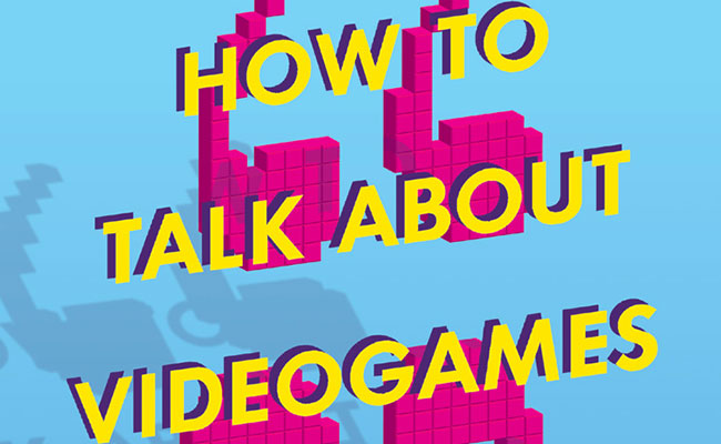 Ian Bogost, How to Talk About Videogames (Univeristy of Minnesota Press, 2015)