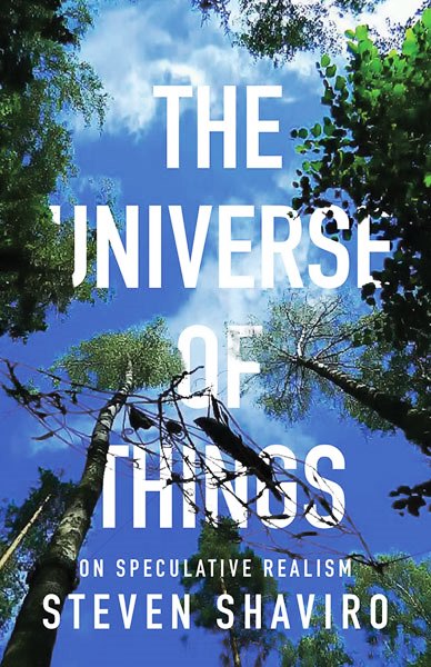 Ben Murphy – The Universes of Speculative Realism: A Review of Steven Shaviro’s The Universe of Things: On Speculative Realism