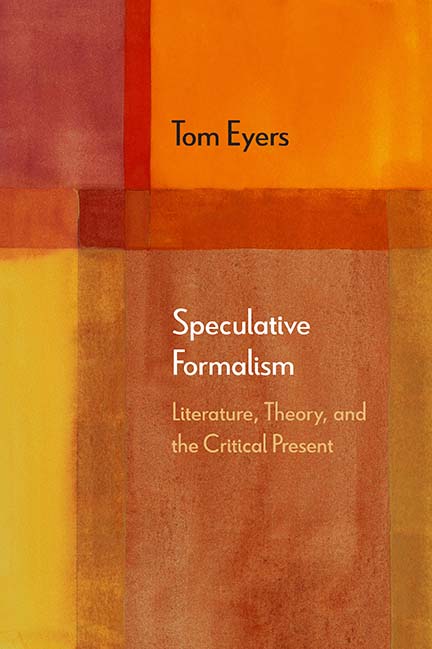 Corbin Hiday –  Formalization and its Futures: Review of Tom Eyers’ “Speculative Formalism: Literature, Theory, and the Critical Present”