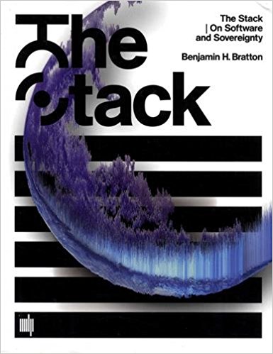 Benjamin Bratton, The Stack: On Software and Sovereignty (MIT Press, 2016)