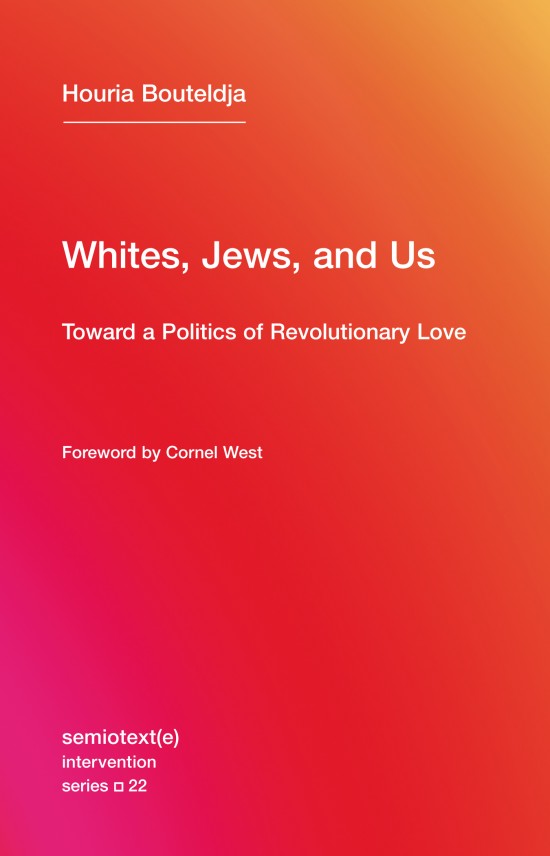Joëlle Marelli — Revolutionary Love in Dark Times (Review of Bouteldja, Whites, Jews and Us)