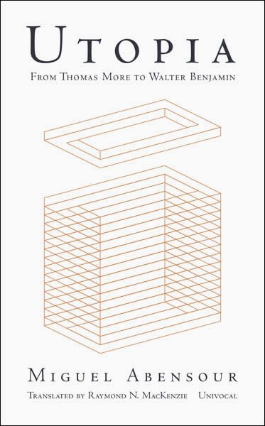 Mikkel Krause Frantzen—No utopia, not now? (Review of Miguel Abensour’s Utopia from Thomas More to Walter Benjamin)