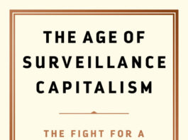 Shoshana Zuboff, The Age of Surveillance Capitalism: The Fight for a Human Future at the New Frontier of Power (PublicAffairs, 2019)