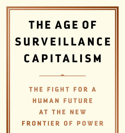 Shoshana Zuboff, The Age of Surveillance Capitalism: The Fight for a Human Future at the New Frontier of Power (PublicAffairs, 2019)