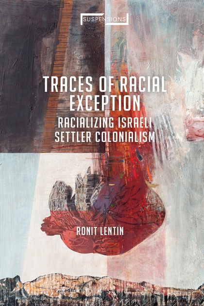 David Lloyd — Justice Deferred: Palestine, Settler Colonialism and International Law (Review of Ronit Lentin’s Traces of Racial Exception and Noura Erakat’s Justice for Some)