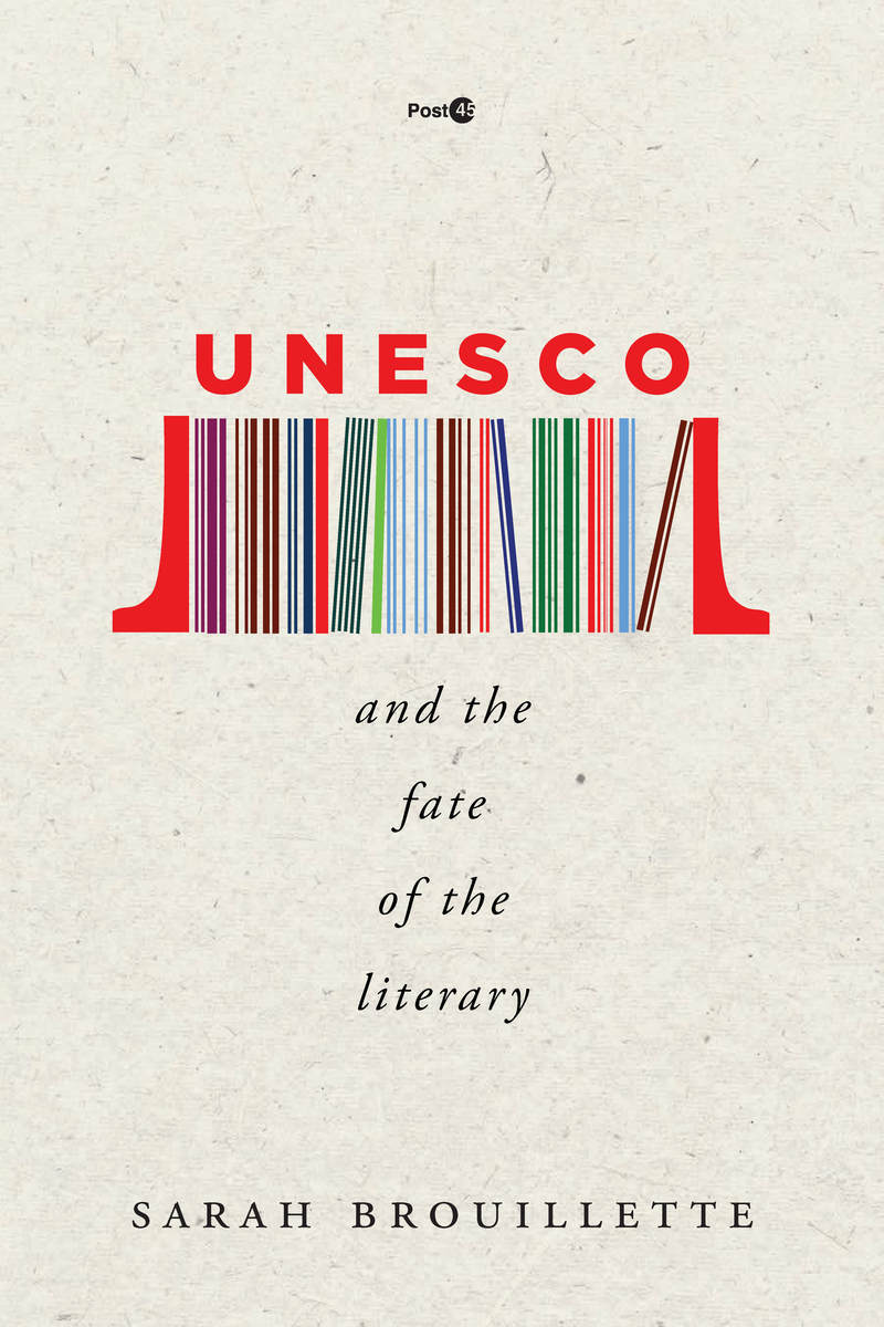 Joseph Slaughter — Who Owns the Means of Expression? (Review of Sarah Brouillette’s UNESCO and the Fate of the Literary)