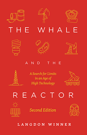 Langdon Winner, The Whale and the Reactor, second edition (Chicago, 2020)