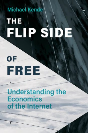 Michael Kende, The Flip Side of Free (MIT Press, 2021)