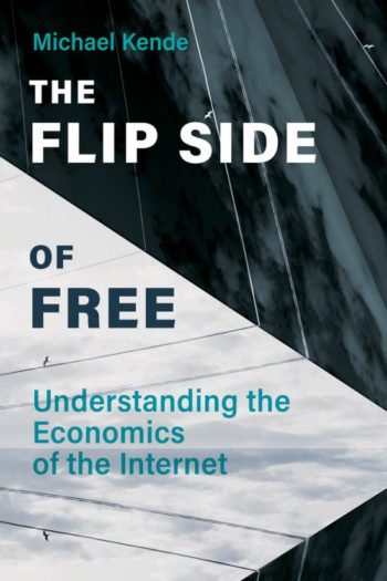 Richard Hill — “Free” Isn’t Free (Review of Michael Kende, The Flip Side of Free)