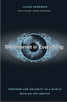 Richard Hill —  In Everything, Freedom for Whom? (Review of Laura DeNardis, The Internet in Everything: Freedom and Security in a World with No Off Switch)