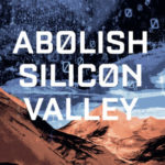 Wendy Liu, ABOLISH SILICON VALLEY