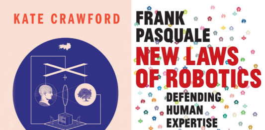Crawford, Atlas of AI, & Pasquale, New Laws of Robotics