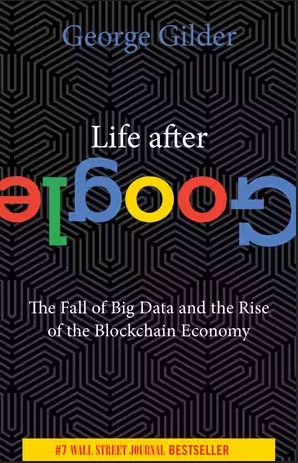 George Gilder, LIfe After Google