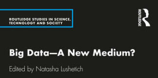 Natasha Lushetich, ed., Big Data—A New Medium? (Routledge, 2021)